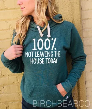 100% Not Leaving The House Today Unisex Triblend Hoodie