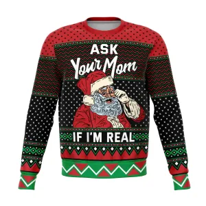 Ask your mom if I'm real