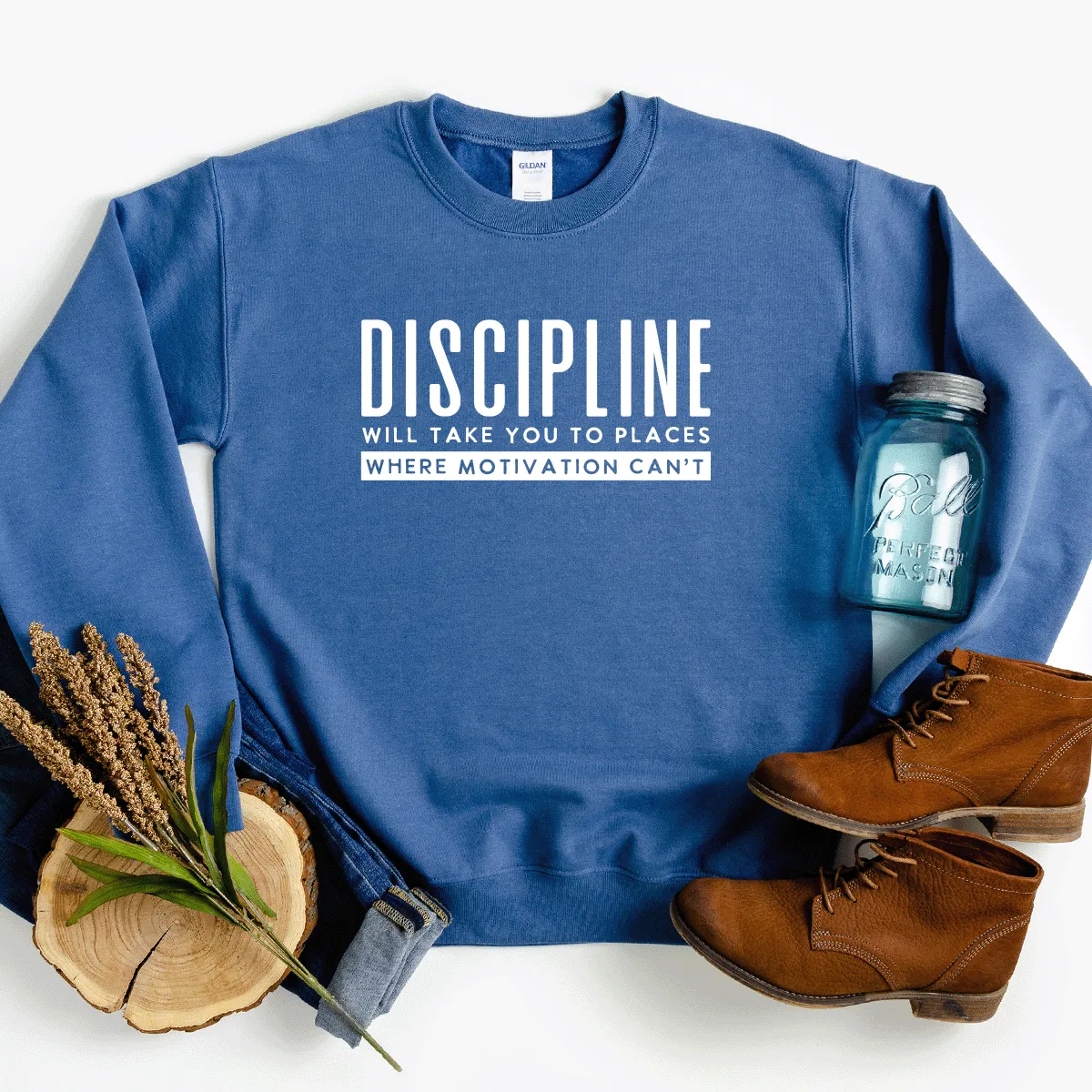 Discipline Will Take You Places Where Motivation Can't - Sweatshirt