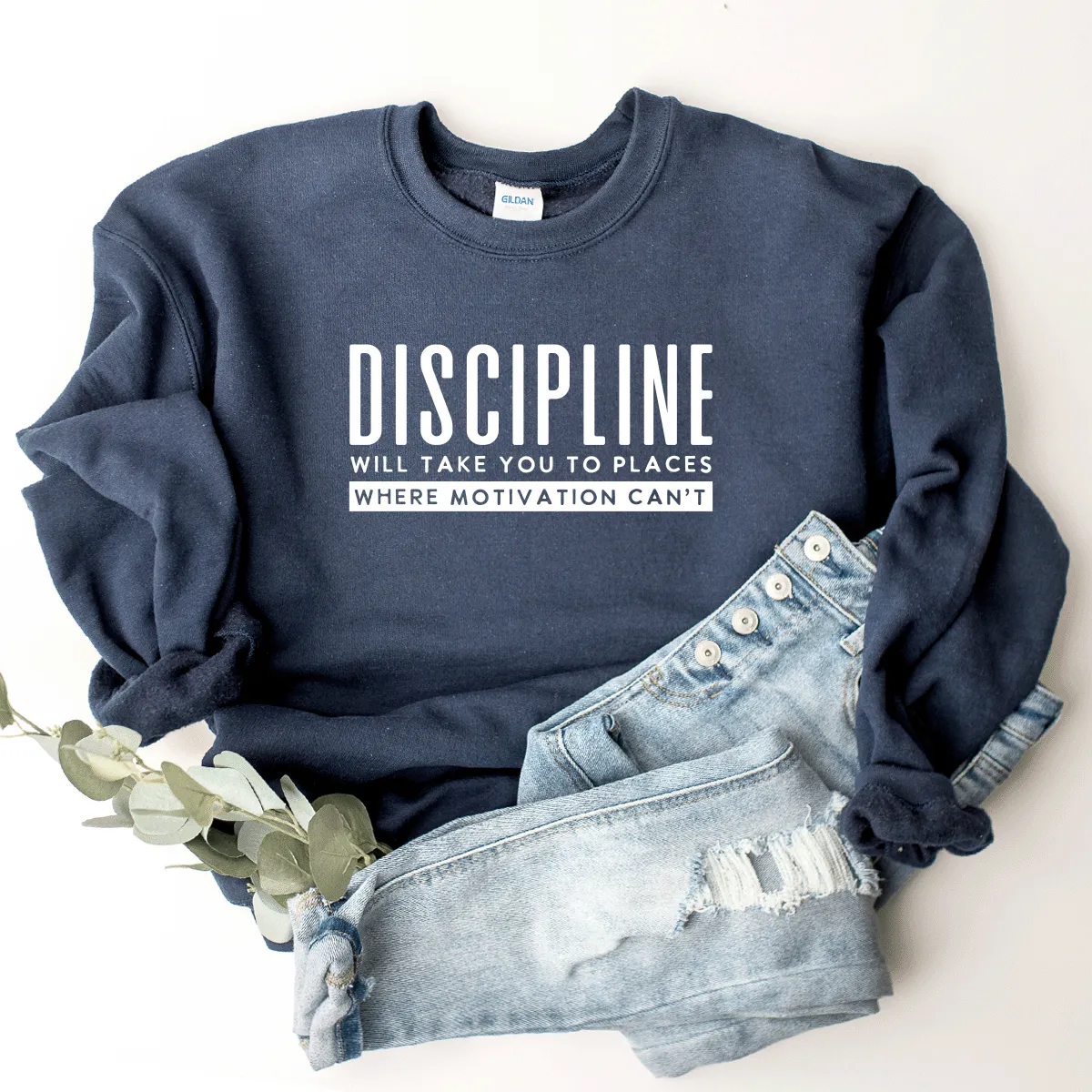 Discipline Will Take You Places Where Motivation Can't - Sweatshirt