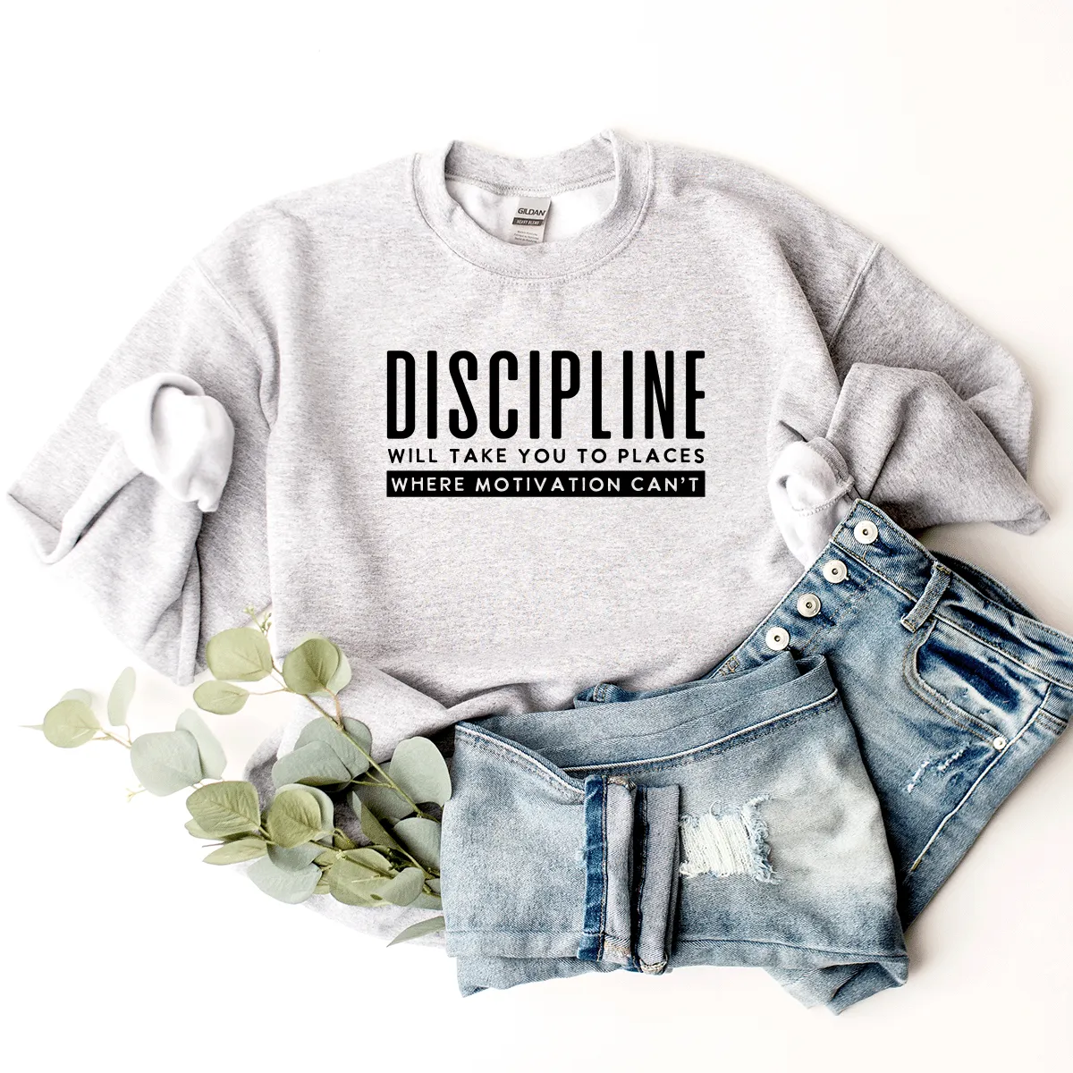 Discipline Will Take You Places Where Motivation Can't - Sweatshirt