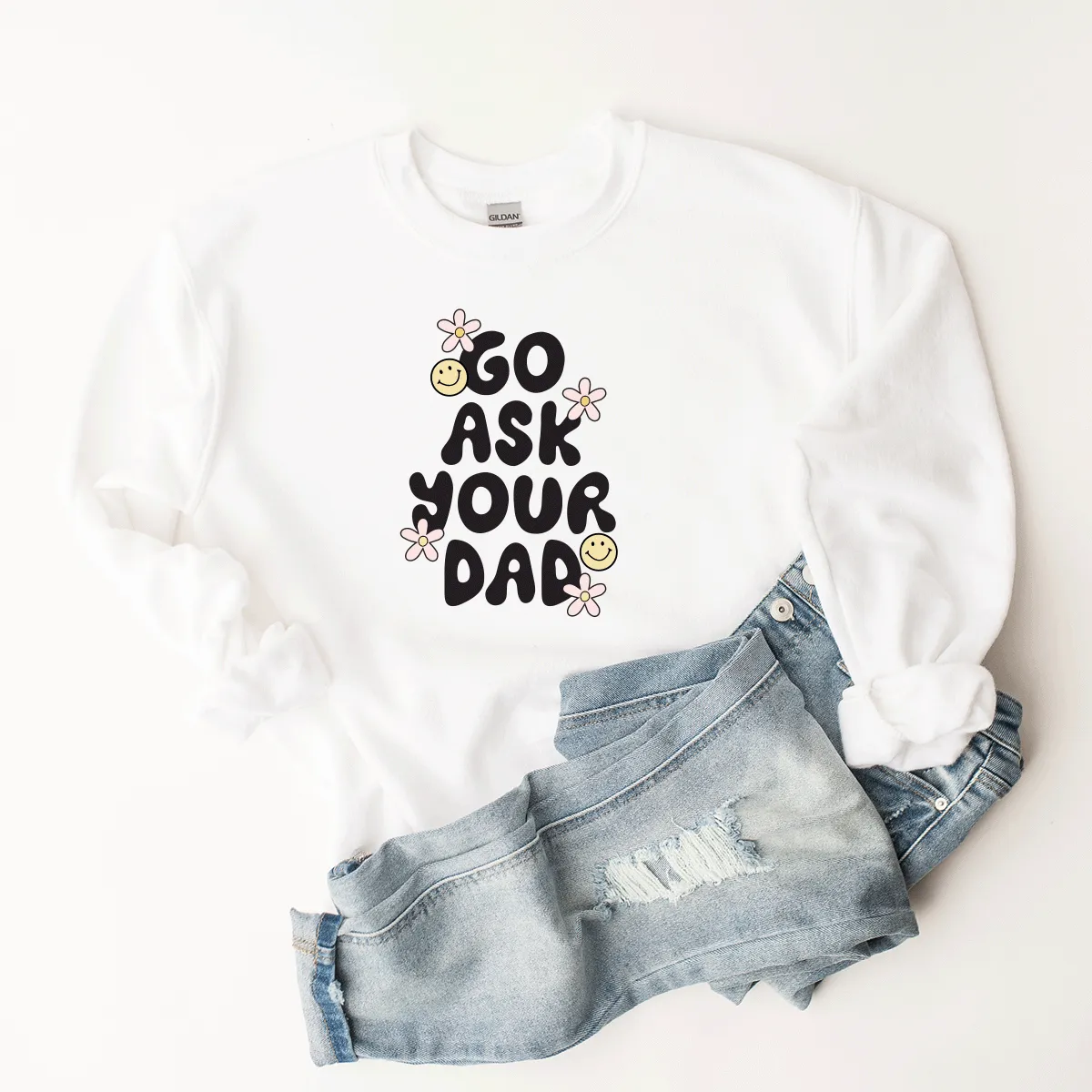 Go Ask Your Dad - Sweatshirt