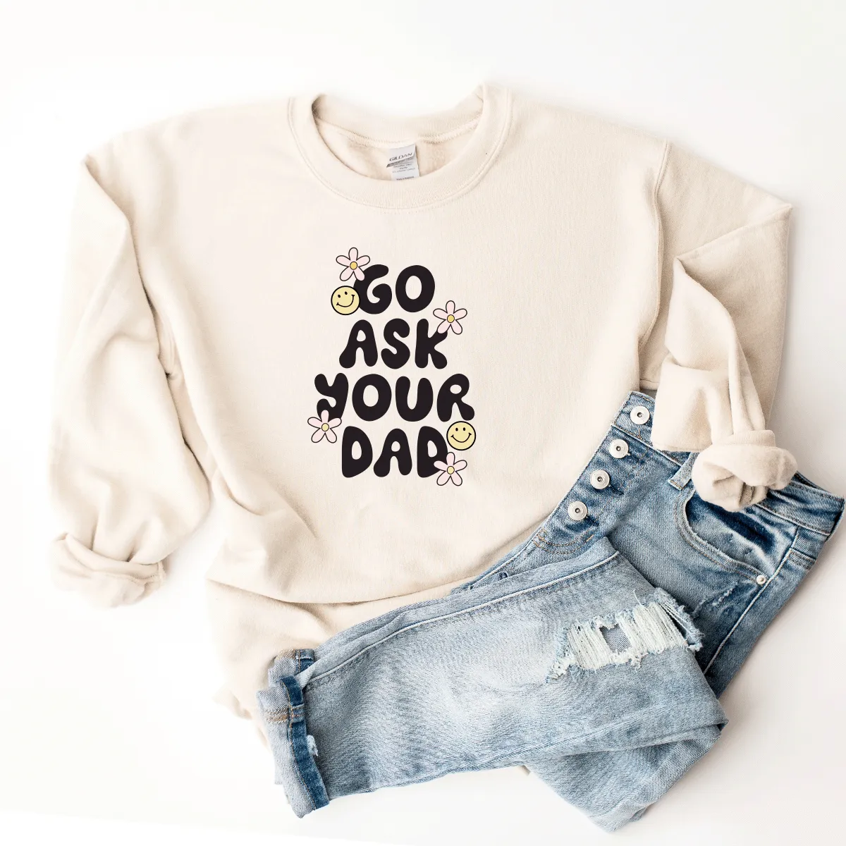 Go Ask Your Dad - Sweatshirt
