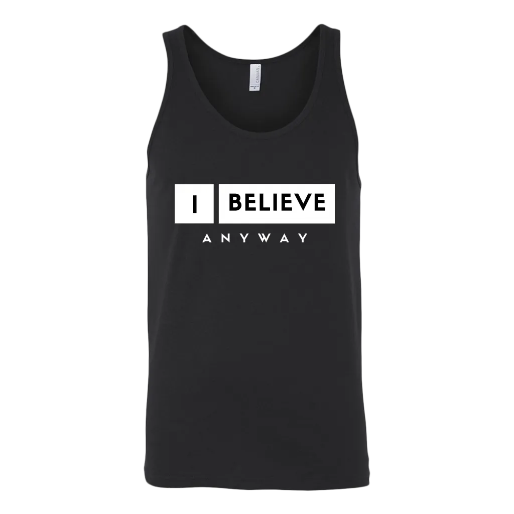 I Believe Anyway Mens Tank