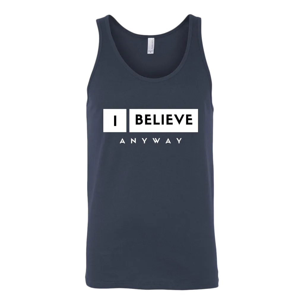 I Believe Anyway Mens Tank