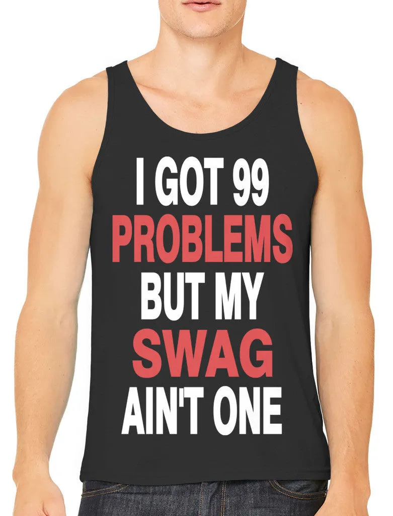 I Got 99 Problems But My Swag Ain't One Men's Tank Top