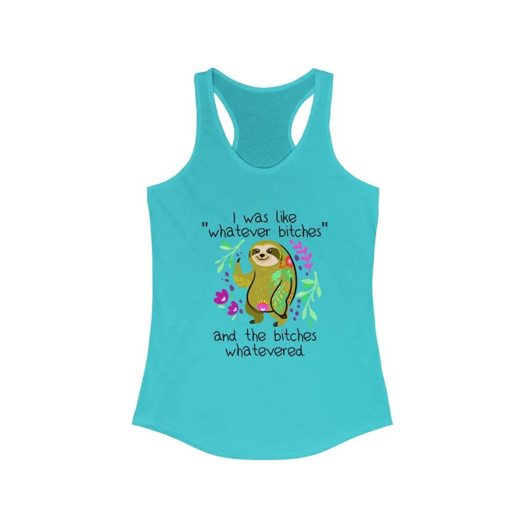 I was Like Whatever Bitches and The Bitches Whatevered, Women's Racerback Tank