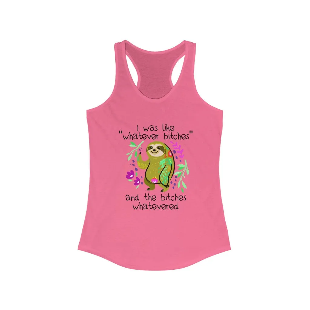 I was Like Whatever Bitches and The Bitches Whatevered, Women's Racerback Tank