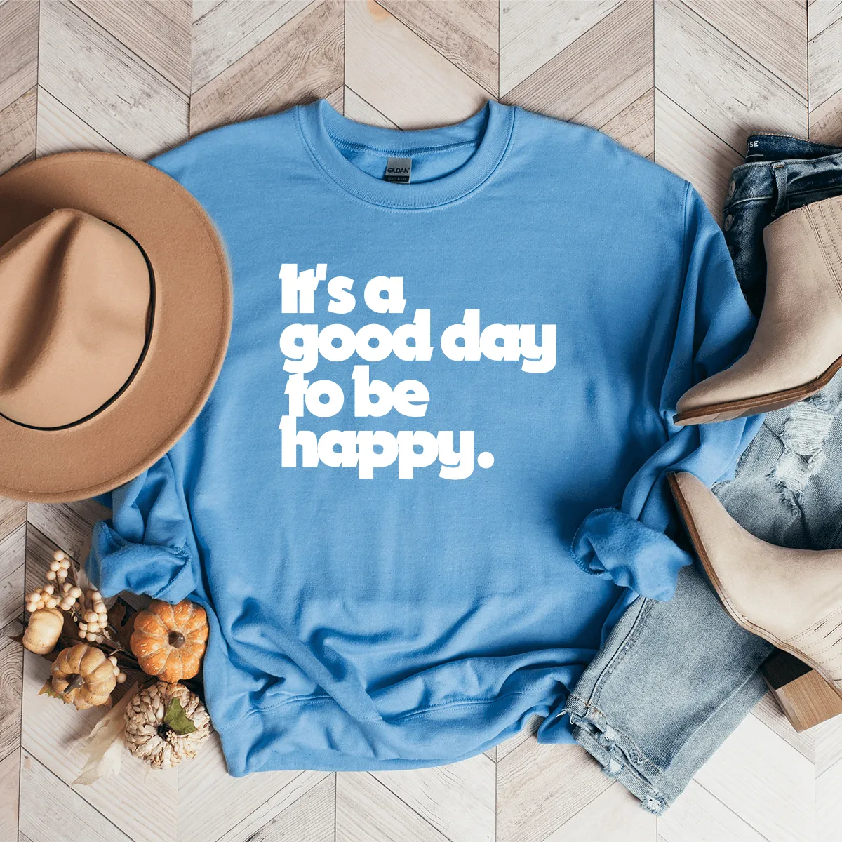 It's A Good Day To Be Happy - Sweatshirt