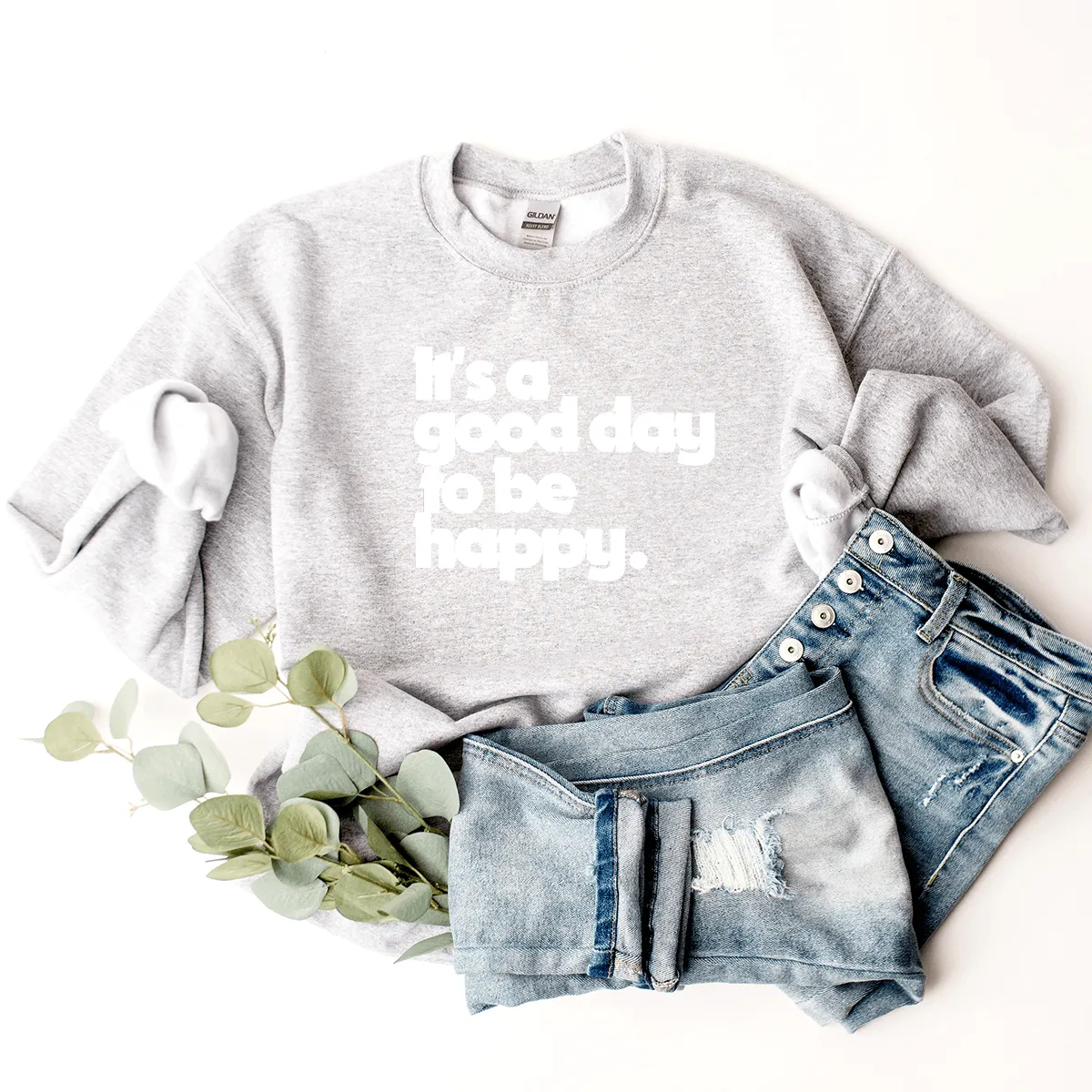 It's A Good Day To Be Happy - Sweatshirt