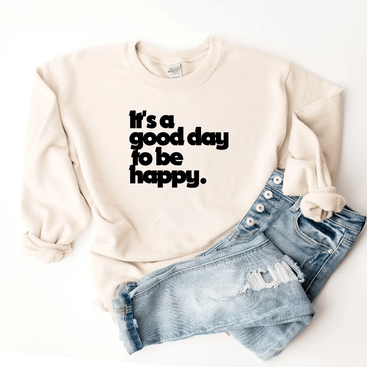 It's A Good Day To Be Happy - Sweatshirt