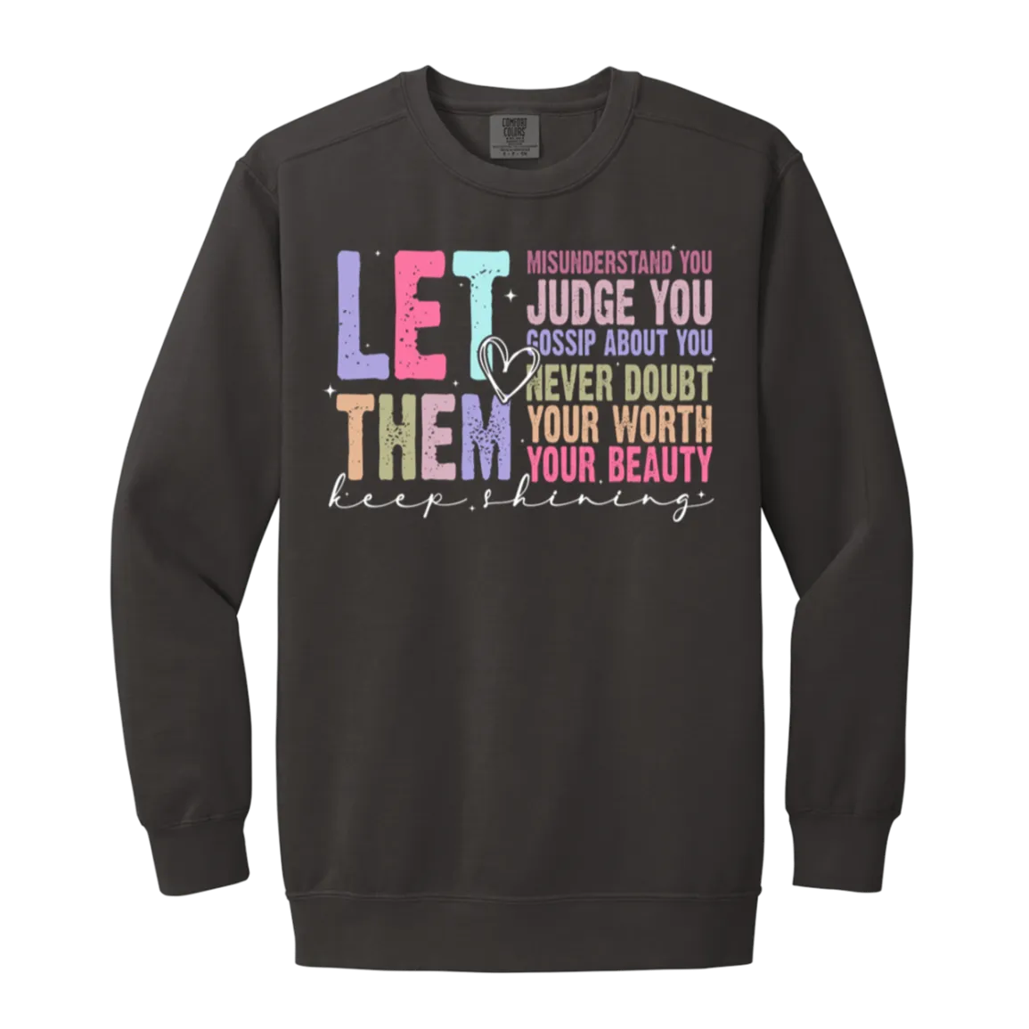 Let Them Keep Shining Crewneck Sweatshirt – Comfort Colors | Unisex Inspirational Winter Wear | Positive Message Clothing