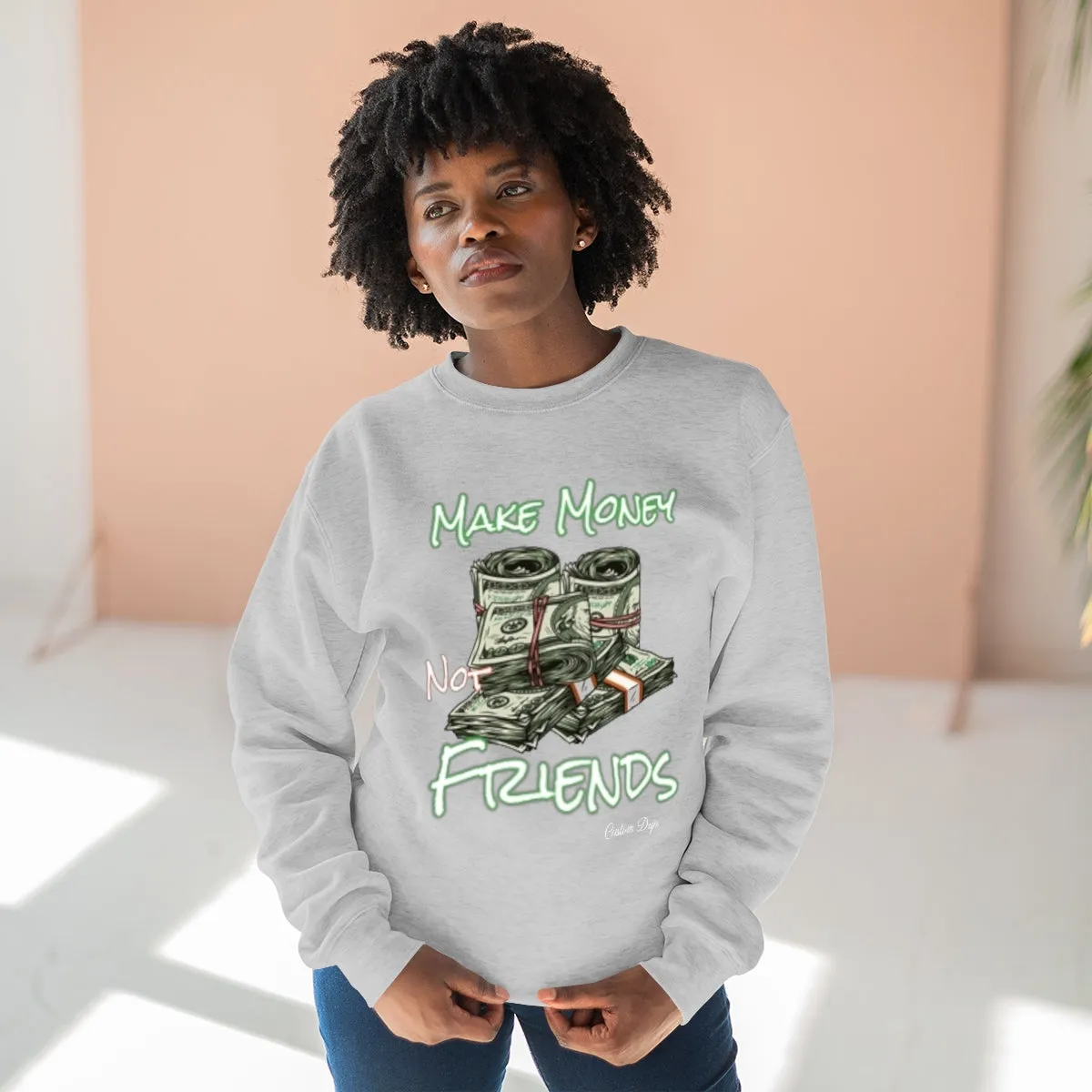 Make Money Not Friends Crewneck Sweatshirt