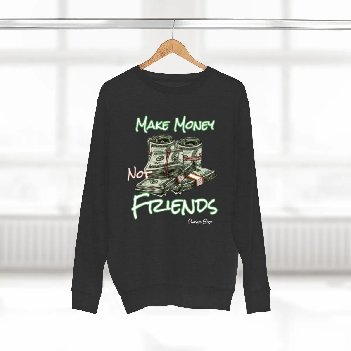Make Money Not Friends Crewneck Sweatshirt