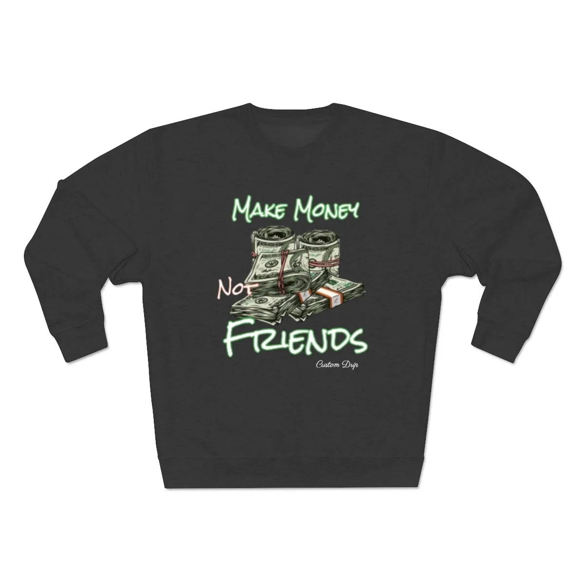 Make Money Not Friends Crewneck Sweatshirt