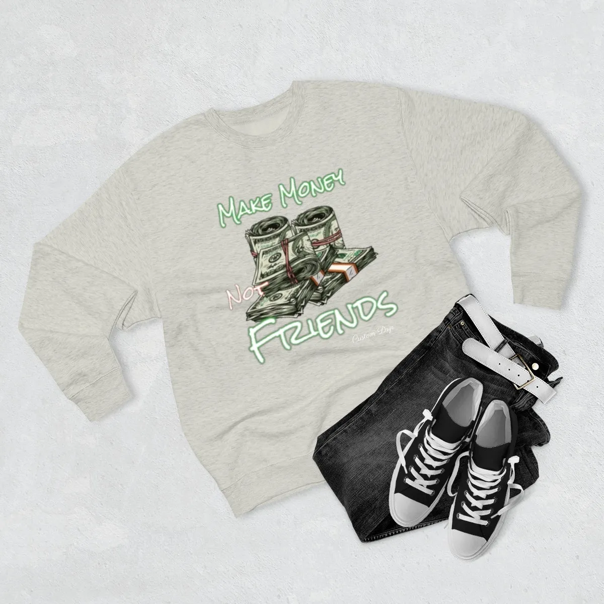 Make Money Not Friends Crewneck Sweatshirt