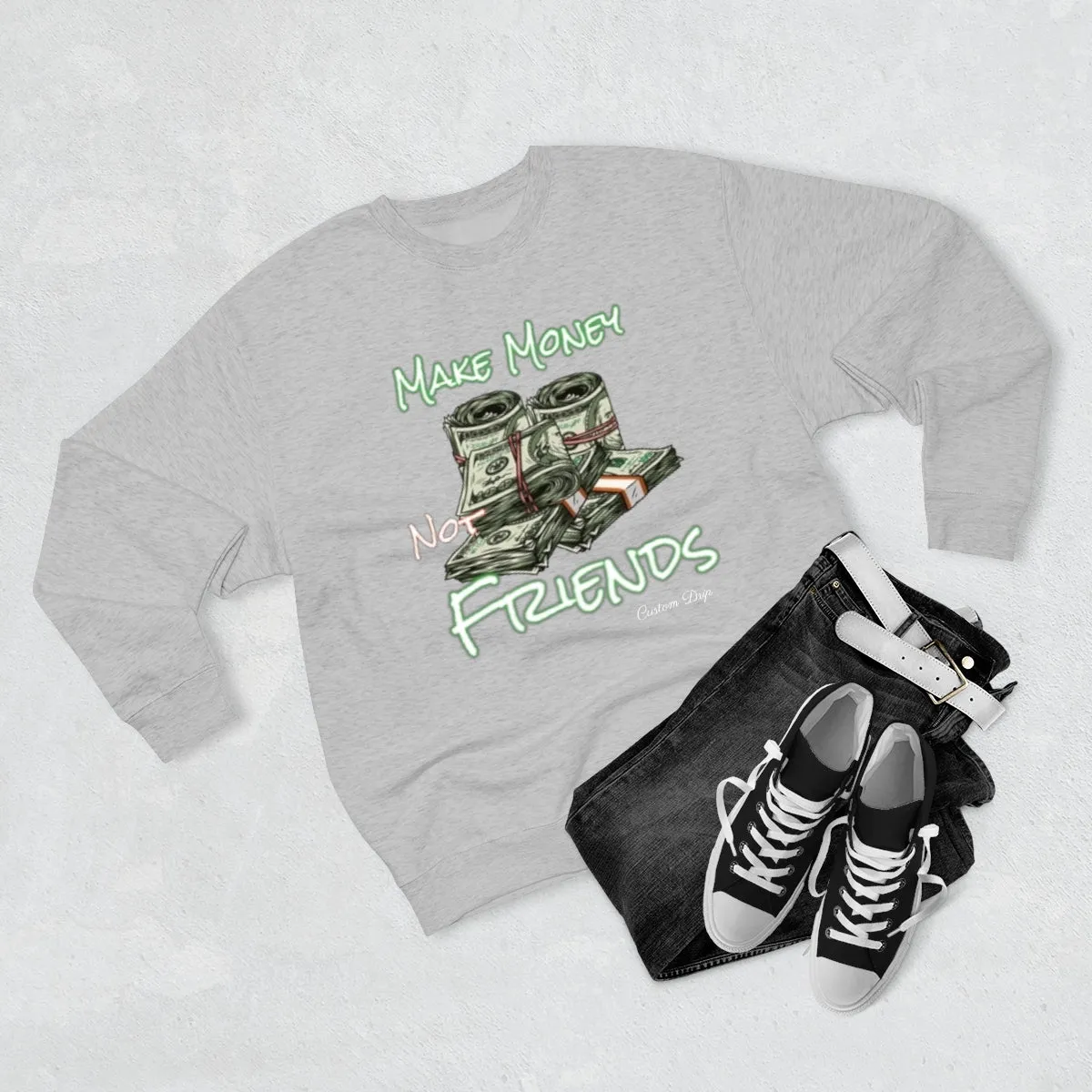 Make Money Not Friends Crewneck Sweatshirt