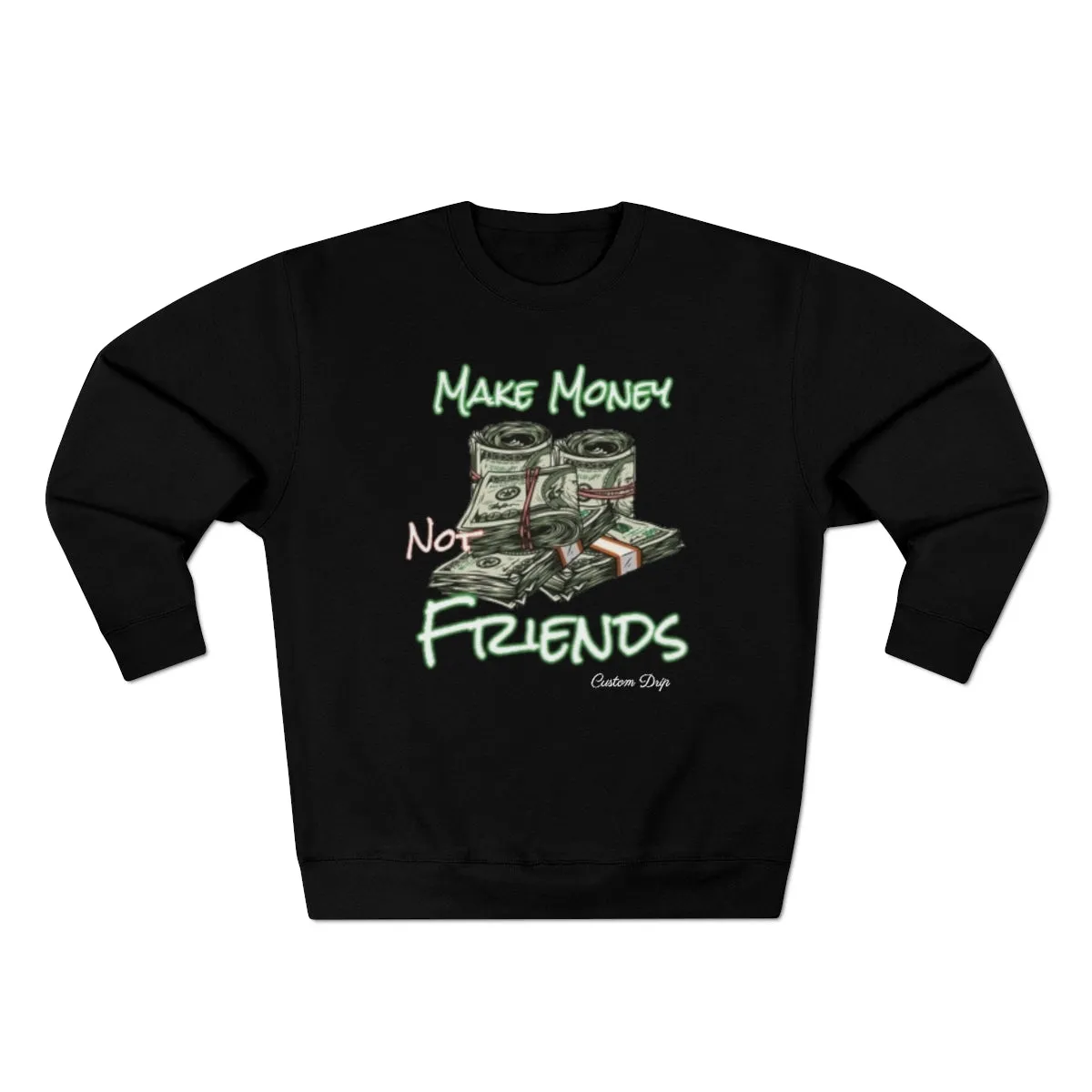 Make Money Not Friends Crewneck Sweatshirt