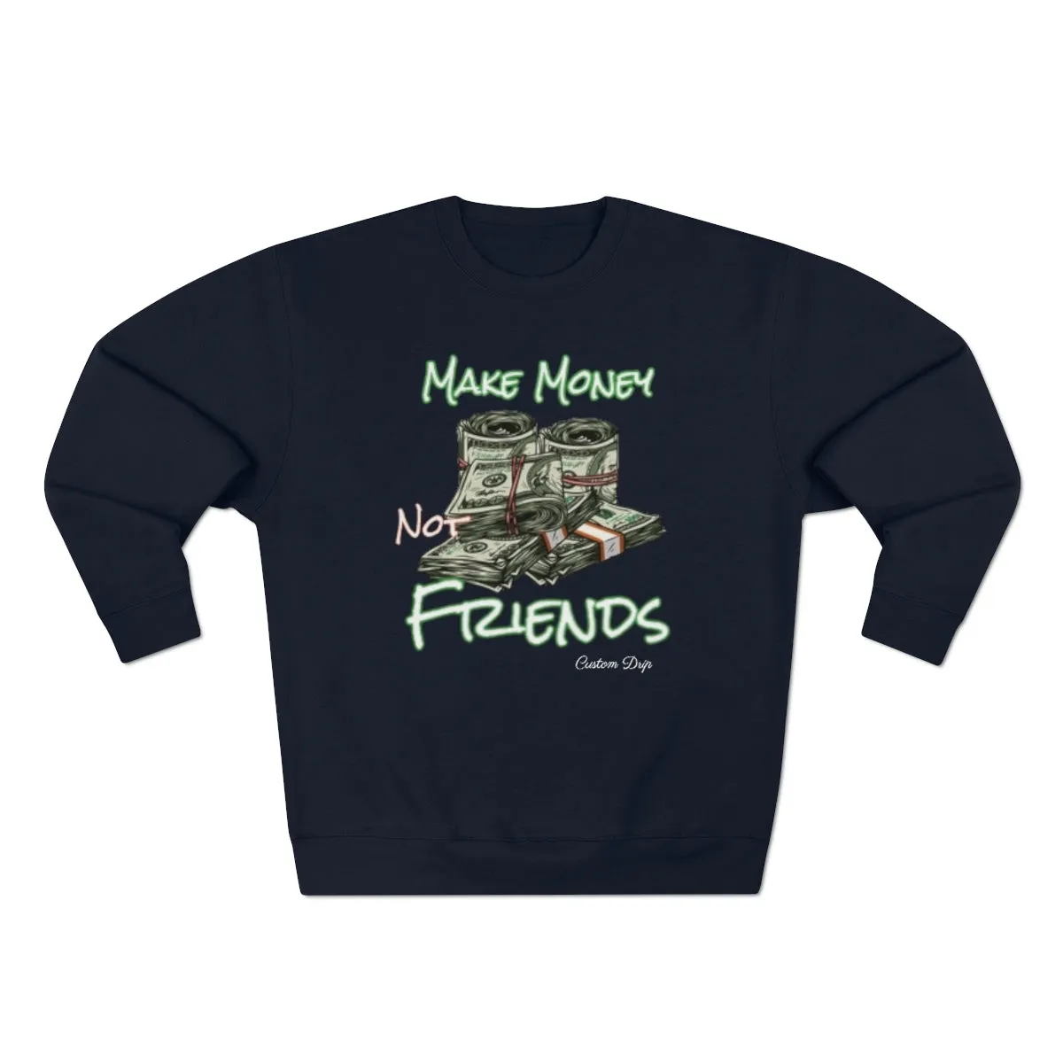Make Money Not Friends Crewneck Sweatshirt