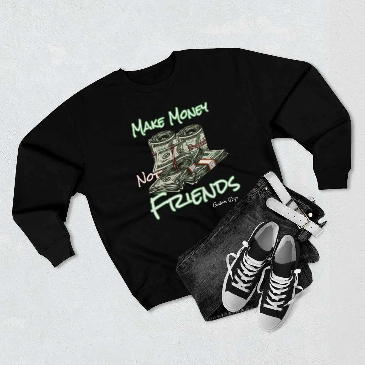 Make Money Not Friends Crewneck Sweatshirt
