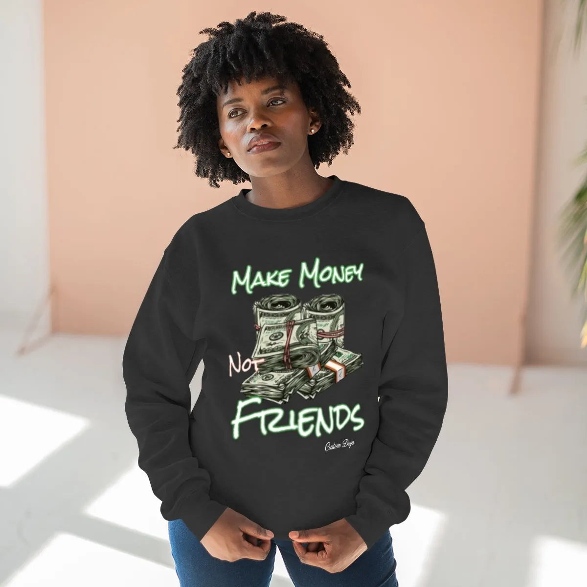 Make Money Not Friends Crewneck Sweatshirt