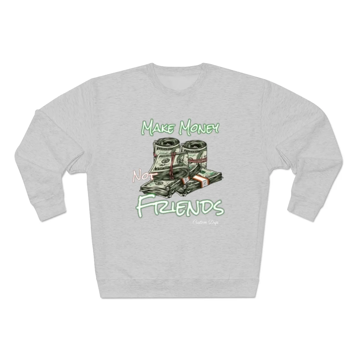 Make Money Not Friends Crewneck Sweatshirt