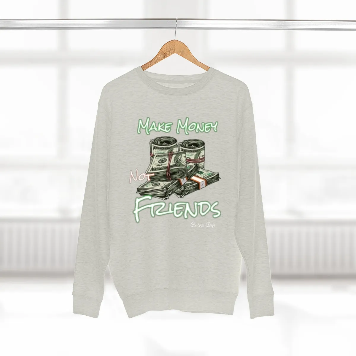 Make Money Not Friends Crewneck Sweatshirt