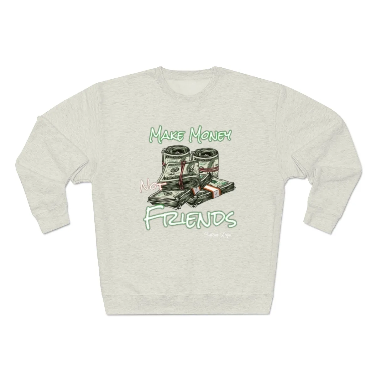 Make Money Not Friends Crewneck Sweatshirt