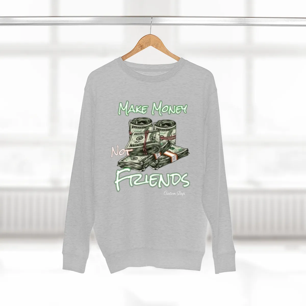 Make Money Not Friends Crewneck Sweatshirt