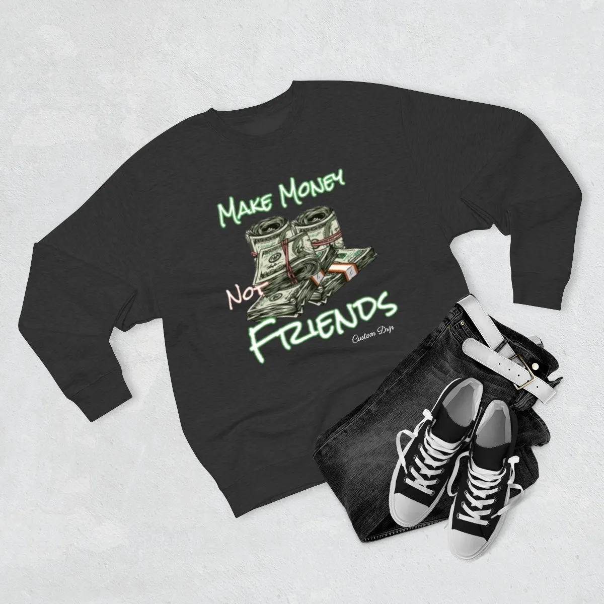 Make Money Not Friends Crewneck Sweatshirt