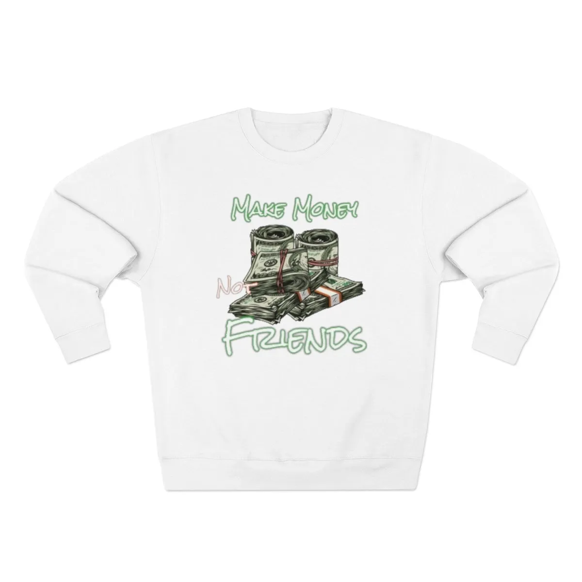 Make Money Not Friends Crewneck Sweatshirt