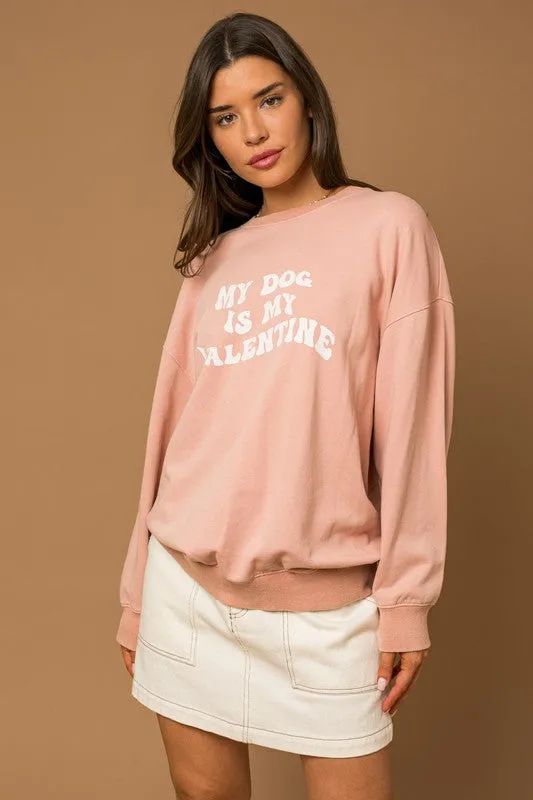 My Dog Is My Valentine Sweatshirt