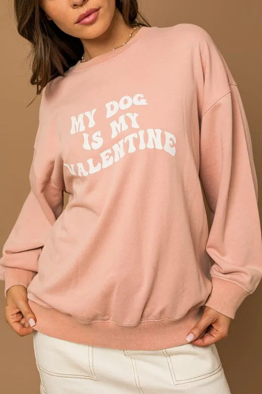 My Dog Is My Valentine Sweatshirt