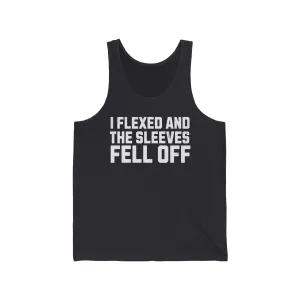 "I Flexed and The Sleeves Fell Off" Unisex Jersey Tank