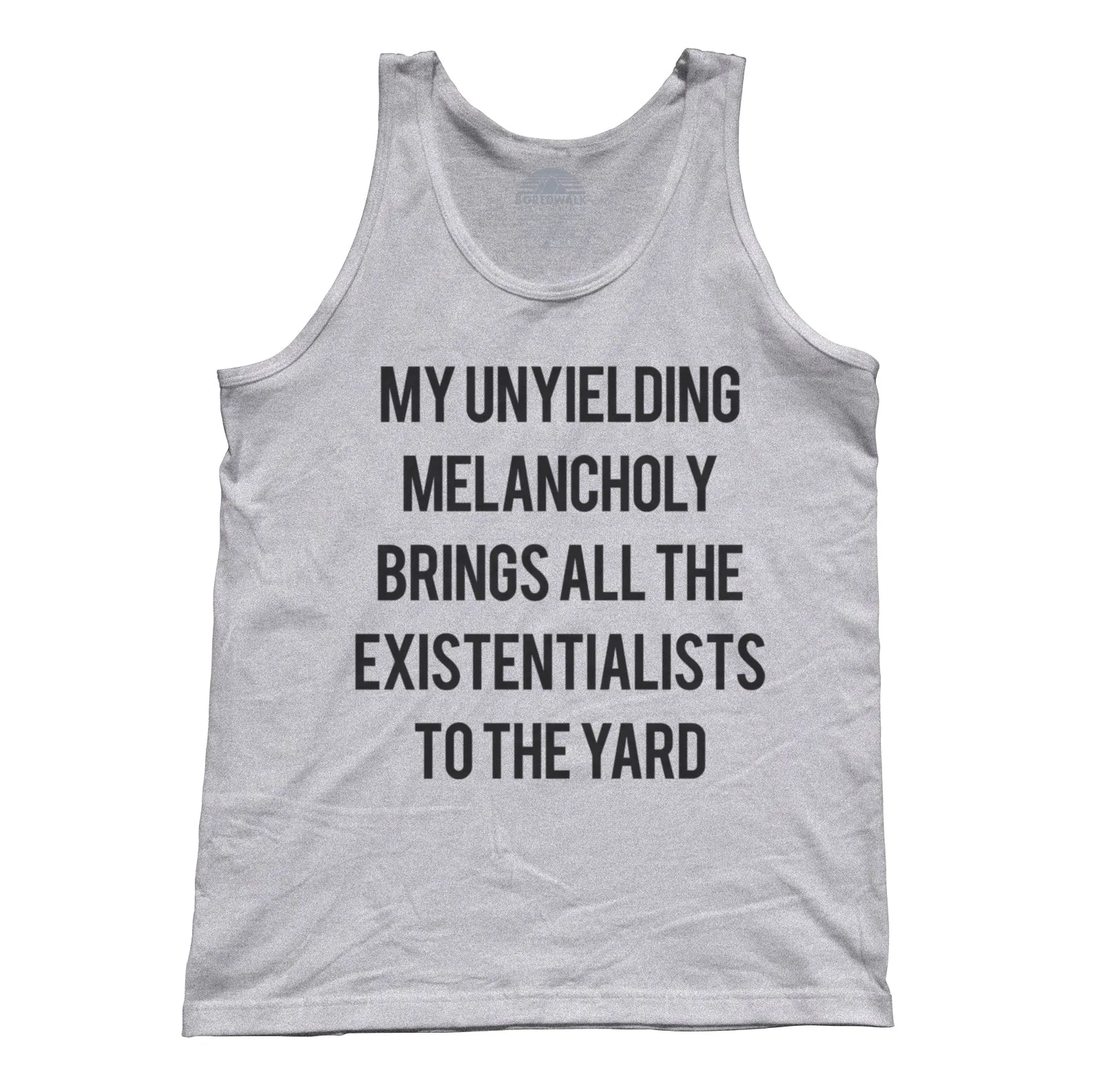 Unisex My Unyielding Melancholy Brings All The Existentialists To The Yard Tank Top