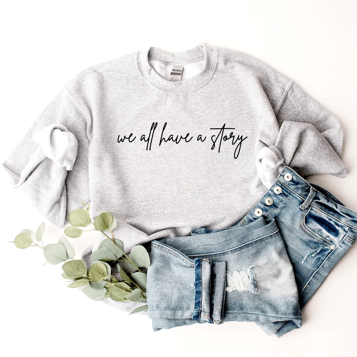 We All Have A Story - Sweatshirt